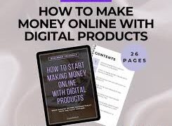 Building and Selling Digital Products: A Beginner’s Guide to Creating Passive Income Online