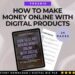 Building and Selling Digital Products: A Beginner’s Guide to Creating Passive Income Online